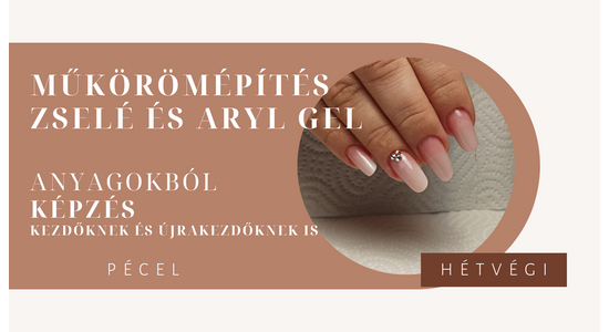 Műkörömépítés zselésé és Acryl gel technikával képzés